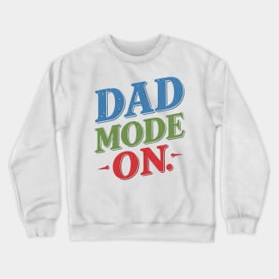Dad Mode On | Father's Day | Dad Lover gifts Crewneck Sweatshirt